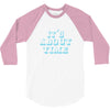 it's about time 3/4 Sleeve Shirt