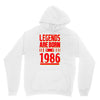 legends are born in 1986 hoodie Hoodie