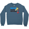 trust me i'm super professional Crewneck Sweatshirt
