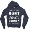 i have two titles aunt and dogmom and i rock them both Zipper Hoodie