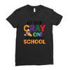 Get Your Cray On It's Last Day Of School Ladies Fitted T-Shirt