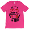 I Have A Pretty Daughter I Also Have A Gun A Shovel And An Alibi T-Shirt