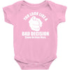 you look like a bad decision come on over here Baby Onesie