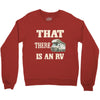 that there is an rv funny tee Crewneck Sweatshirt