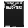 you can't scare me i have daughters iPad 3 and 4 Case