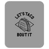let's taco bout it Mousepad