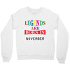 legends are born november Crewneck Sweatshirt