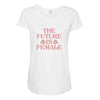 The Future is Female Maternity Scoop Neck T-shirt