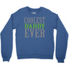 coolest daddy ever Crewneck Sweatshirt
