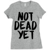 not dead yet Ladies Fitted T-Shirt
