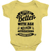 If Things Get Better With Age Then I'm Approaching Magnificent Baby Onesie