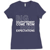 big disappointment come from high expectations Ladies Fitted T-Shirt