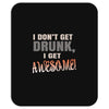 i don't get drunk Mousepad