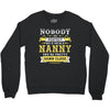 Nobody Is Perfect But If You Are A Nanny You Are Pretty Damn Close Crewneck Sweatshirt