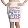 my mom is in heaven forever Pencil Skirts