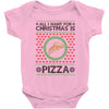 All I Want For Christmas Is Pizza Ugly Christmas For Light Baby Bodysuit