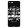 And 8th Day God Look Down So God Made A Taurus Guy, Nice, Made, Look, iPhone 6/6s Plus Case