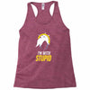 im with stupid Racerback Tank