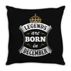 Legends Are Born In December Throw Pillow