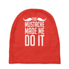 mustache made me do it funny Baby Beanies