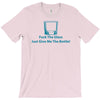 fuck the glass just give me the bottle T-Shirt