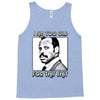i am too old for this shit Tank Top