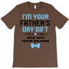 I'm Your Father's Day Gift Mom Says You're Welcome Baby Boy T-Shirt