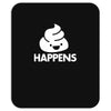shit happens Mousepad