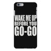 wake me up before you go go iPhone 6 Plus/6S Plus Case