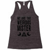 we are the weirdos mister Racerback Tank
