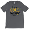 I Wear Gold For My Hero In Haven T-Shirt