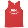 relax this guy is an engineer Tank Top