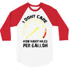 I Don't Care How Many Miles Per Gallon 3/4 Sleeve Shirt