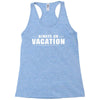 Always On Vacation Racerback Tank