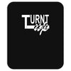 turnt up Mousepad