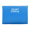 you can't sit with us Accessory Pouches