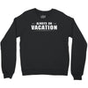 Always On Vacation Crewneck Sweatshirt