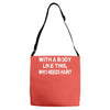 with a body like this who needs hair Adjustable Strap Totes