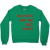 no pants are the best pants Crewneck Sweatshirt