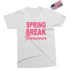 spring break forever Exclusive T-shirt