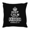 Keep Calm And Let Brandon Handle It Throw Pillow