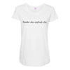 neuther does anybody else Maternity Scoop Neck T-shirt