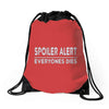 spoiler alert everyone dies Drawstring Bags