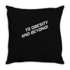 to obesity and beyond Throw Pillow