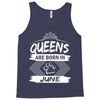 Queens Are Born In June Tank Top