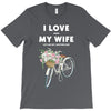 i love when my wife lets me buy another bike T-Shirt