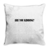 are you kidding Throw Pillow