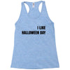 i like halloween day Racerback Tank