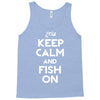 keep calm and fish on Tank Top