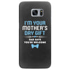 I'm Your Mother's Day Gift Dad Says You're Welcome Baby Boy Samsung Galaxy S7 Edge